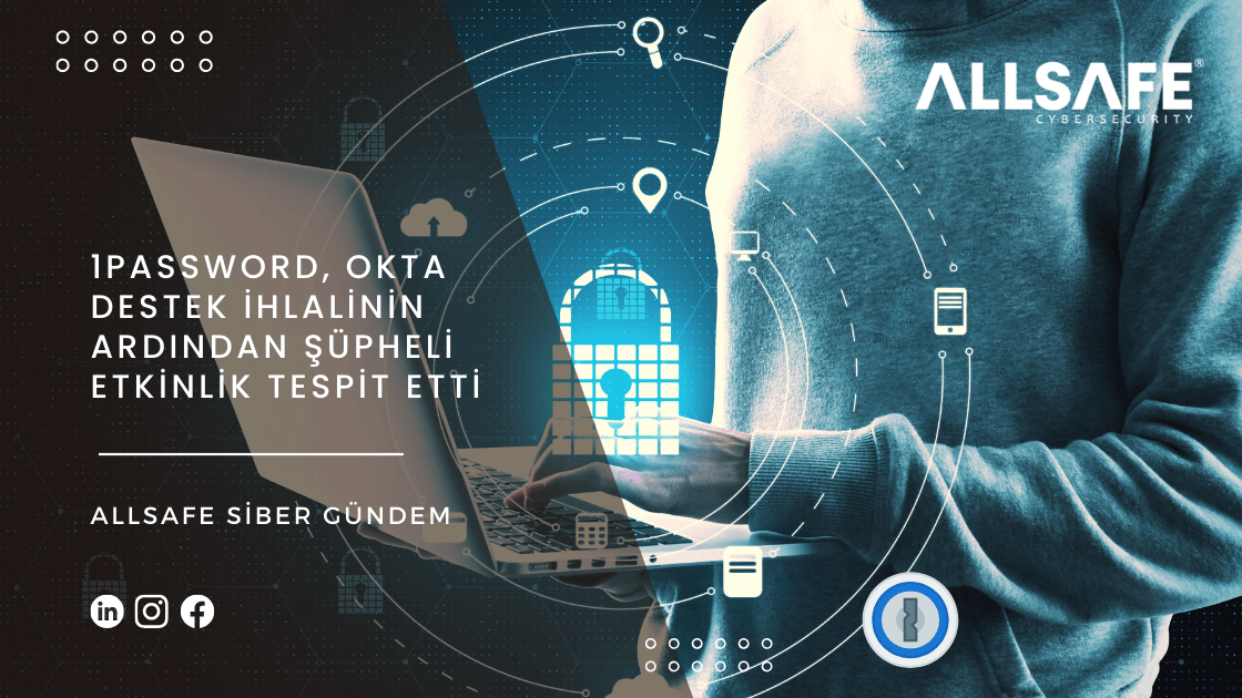 1Password, Okta Destek İhlalinin Ardından Şüpheli Etkinlik Tespit Etti
