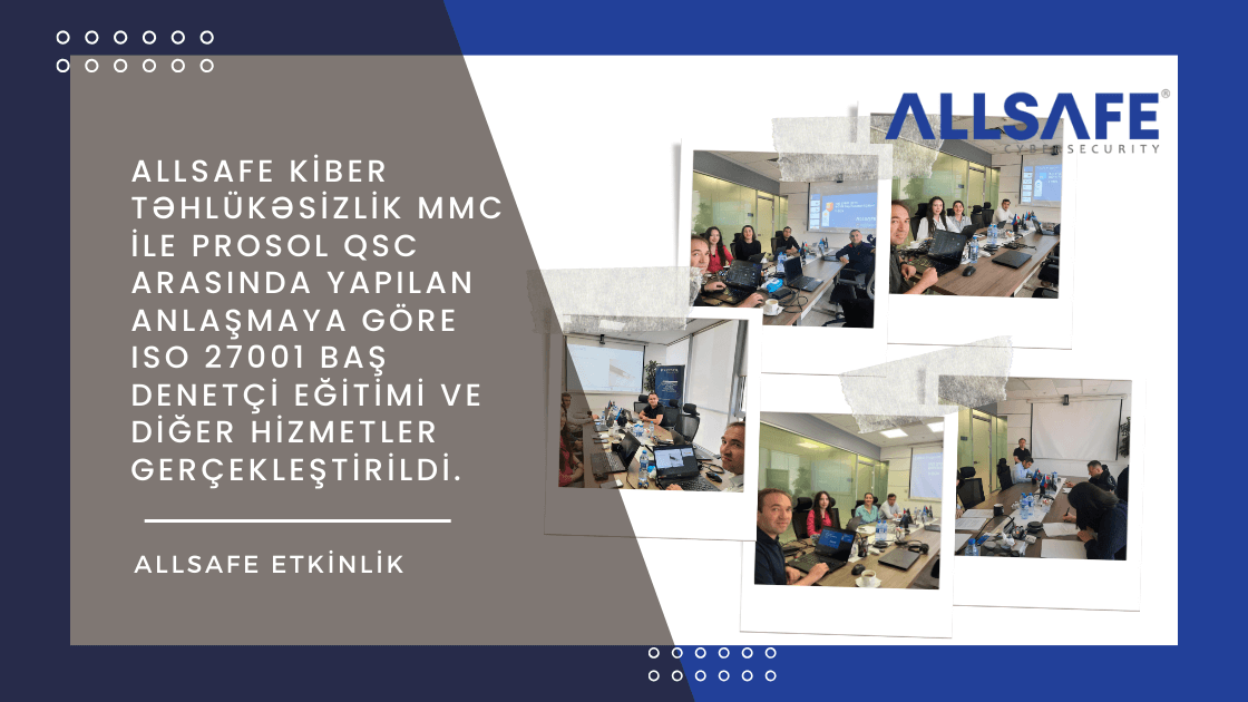 ALLSAFE Kiber Təhlükəsizlik MMC ile PROSOL QSC arasında yapılan anlaşmaya göre ISO 27001 Baş Denetçi eğitimi ve diğer hizmetler gerçekleştirildi.