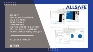 ALLSAFE Kibertəhlükəsizlik MMC ve AKTA Tarafından Düzenlenen ISO/IEC 27001 İç Denetçi Eğitimi 25-27 Haziran Tarihlerinde Gerçekleşti!