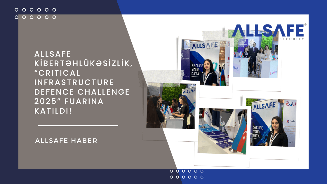 ALLSAFE Kibertəhlükəsizlik MMC, 9–10 Ekim tarihlerinde Azerbaycan’da siber güvenlik alanında düzenlenen en prestijli ve geniş kapsamlı etkinliklerden biri olan “Critical Infrastructure Defence Challenge 2025” fuarına katıldı.