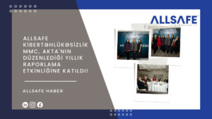 ALLSAFE Kibertəhlükəsizlik MMC, AKTA'nın Düzenlediği Yıllık Raporlama Etkinliğine Katıldı!
