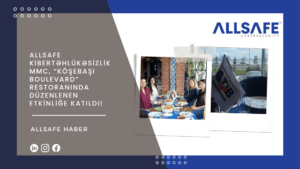 ALLSAFE Kibertəhlükəsizlik MMC, “Köşebaşı Boulevard” restoranında düzenlenen ETKİNLİĞE katıldı!